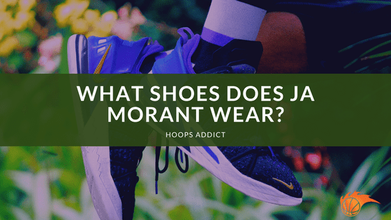 What Shoes Does Ja Morant Wear