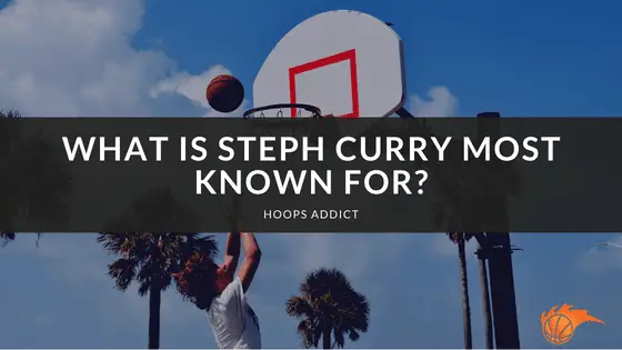 What is Steph Curry Most Known For