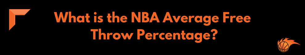 What is the NBA Average Free Throw Percentage