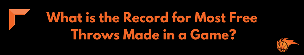 What is the Record for Most Free Throws Made in a Game