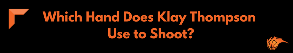 Which Hand Does Klay Thompson Use to Shoot