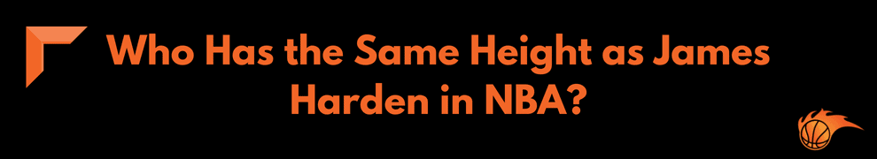 Who Has the Same Height as James Harden in NBA