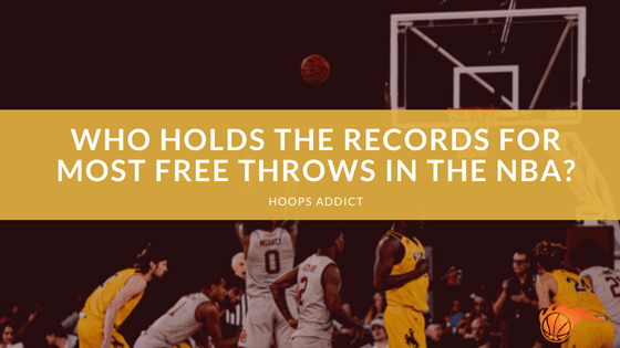 Who Holds the Records for Most Free Throws in the NBA