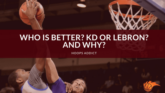 Who is Better_ KD or LeBron_ And Why