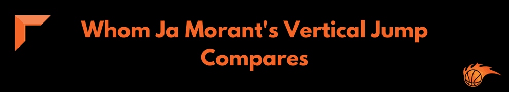 Whom Ja Morant's Vertical Jump Compares