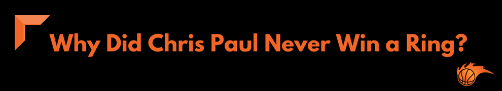 Why Did Chris Paul Never Win a Ring