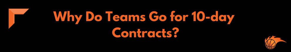 Why Do Teams Go for 10-day Contracts