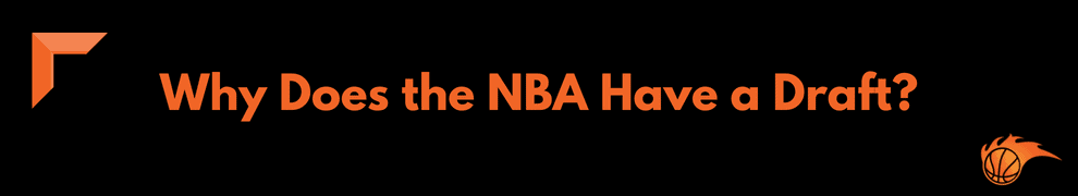 Why Does the NBA Have a Draft_ 