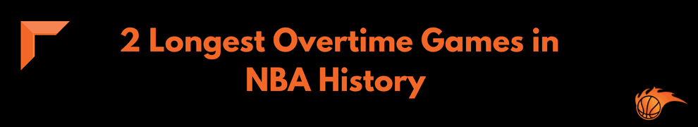 2 Longest Overtime Games in NBA History  