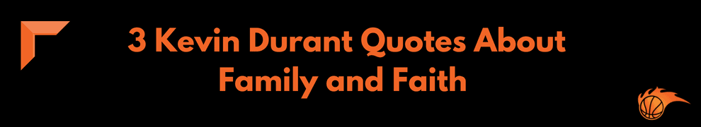 3 Kevin Durant Quotes About Family and Faith  