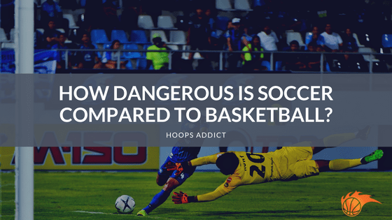 How Dangerous is Soccer Compared to Basketball