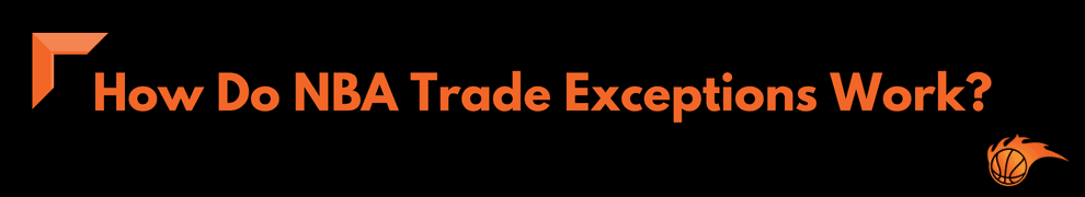 How Do NBA Trade Exceptions Work