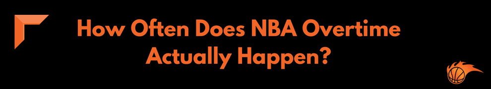 How Often Does NBA Overtime Actually Happen_ 