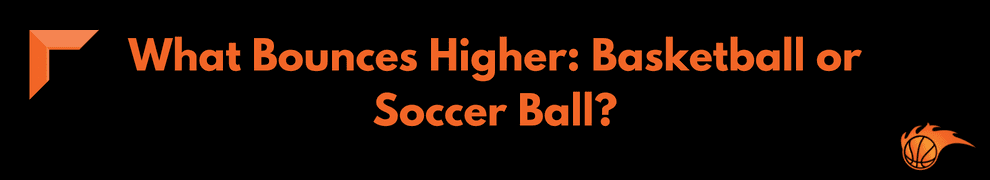 What Bounces Higher_ Basketball or Soccer Ball