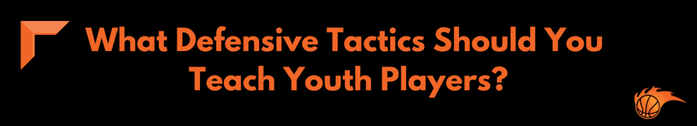What Defensive Tactics Should You Teach Youth Players