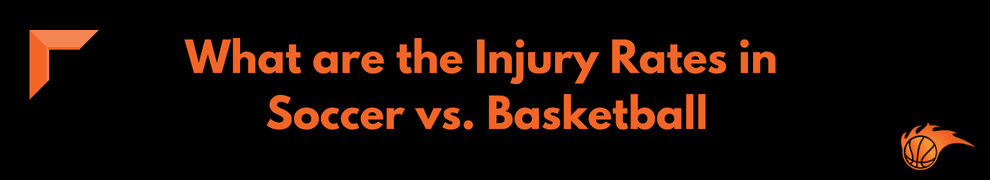 What are the Injury Rates in Soccer vs. Basketball