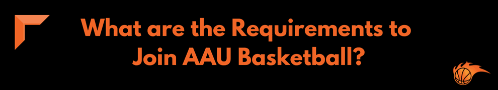 What are the Requirements to Join AAU Basketball