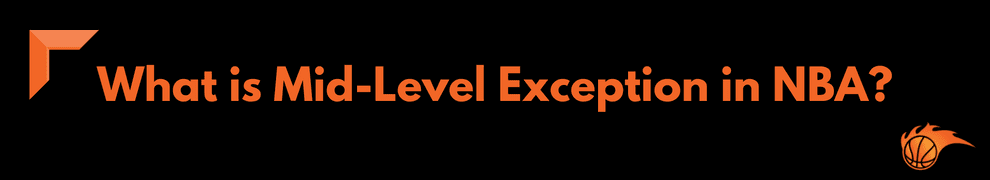 What is Mid-Level Exception in NBA