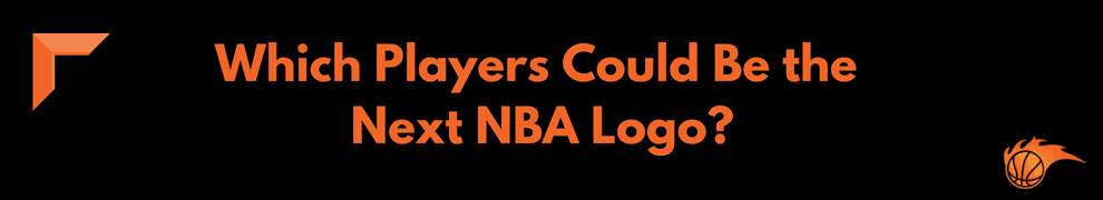 Which Players Could Be the Next NBA Logo