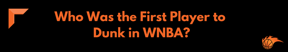 Who Was the First Player to Dunk in WNBA