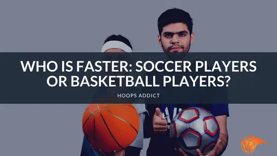 Who is Faster_ Soccer Players or Basketball Players