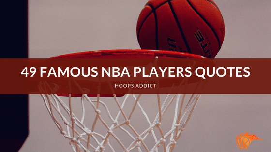49 Famous NBA Players Quotes