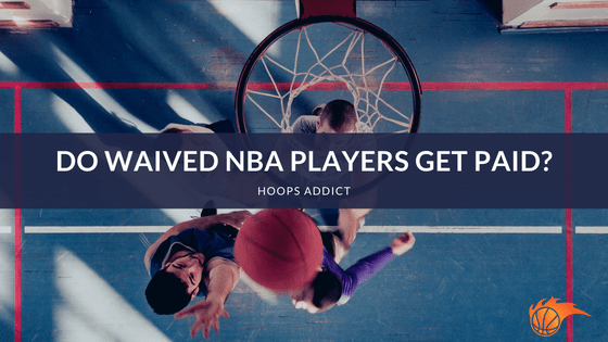 Do Waived NBA Players Get Paid