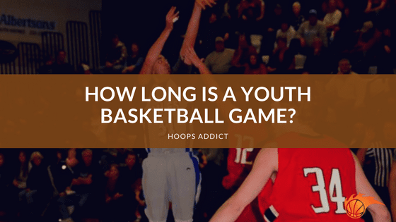 How Long is a Youth Basketball Game