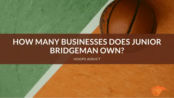 How Many Businesses Does Junior Bridgeman Own