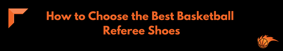 How to Choose the Best Basketball Referee Shoes