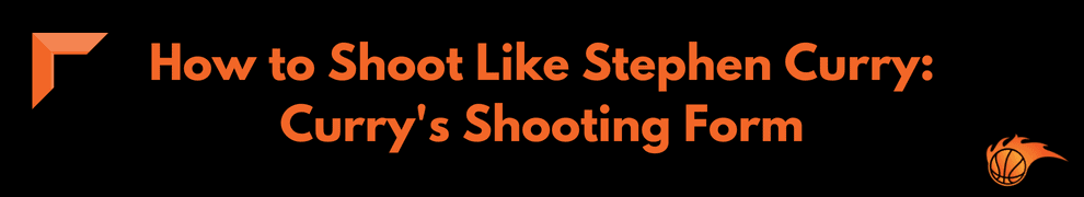 How to Shoot Like Stephen Curry_ Curry's Shooting Form