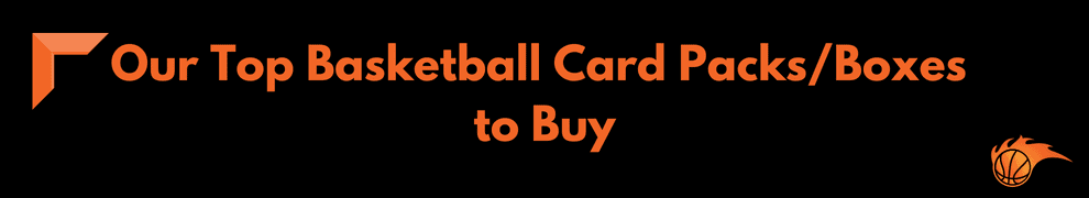 Our Top Basketball Card Packs_Boxes to Buy