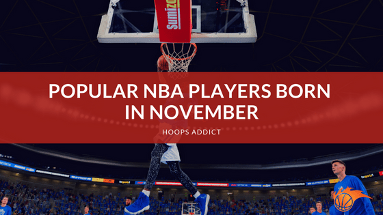 Popular NBA Players Born in November