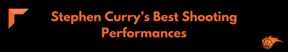 Stephen Curry’s Best Shooting Performances