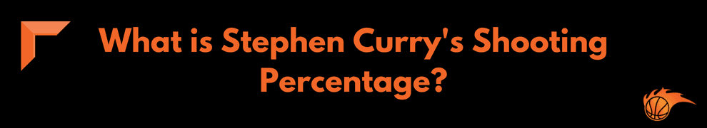 What is Stephen Curry's Shooting Percentage