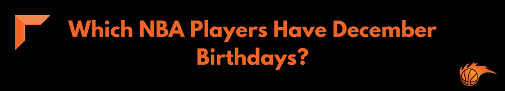 Which NBA Players Have December Birthdays