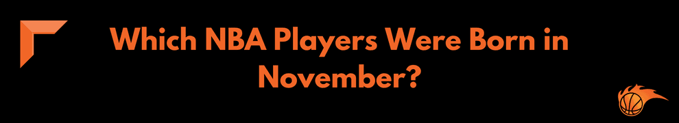 Which NBA Players Were Born in November