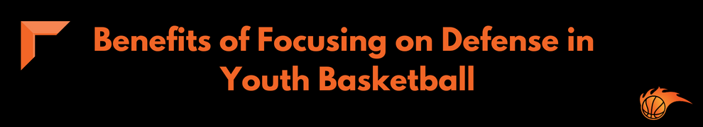 Benefits of Focusing on Defense in Youth Basketball