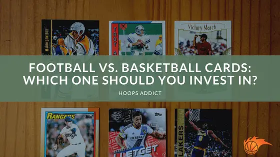 Football vs. Basketball Cards_ Which One Should You Invest In