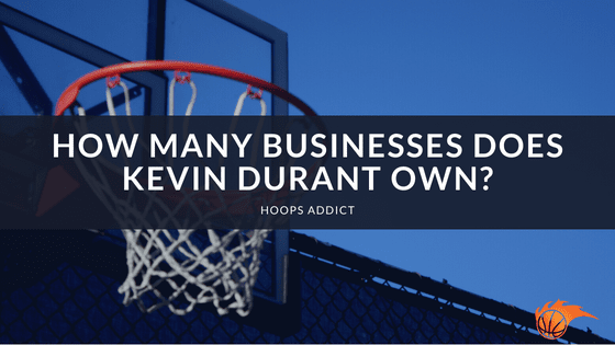 How Many Businesses Does Kevin Durant Own
