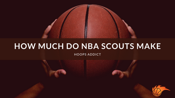 How Much Do NBA Scouts Make
