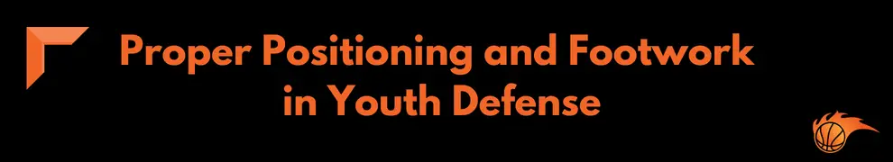 Proper Positioning and Footwork in Youth Defense