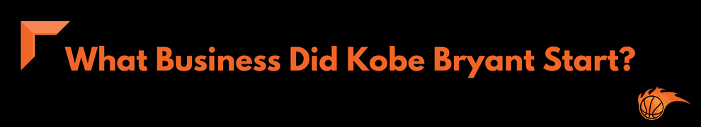 What Business Did Kobe Bryant Start