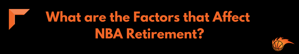 What are the Factors that Affect NBA Retirement