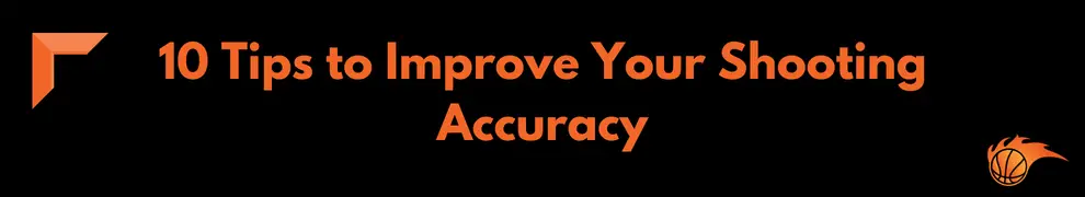 10 Tips to Improve Your Shooting Accuracy