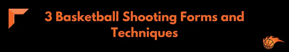3 Basketball Shooting Forms and Techniques