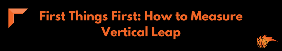 First Things First_ How to Measure Vertical Leap