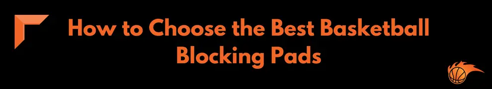 How to Choose the Best Basketball Blocking Pads