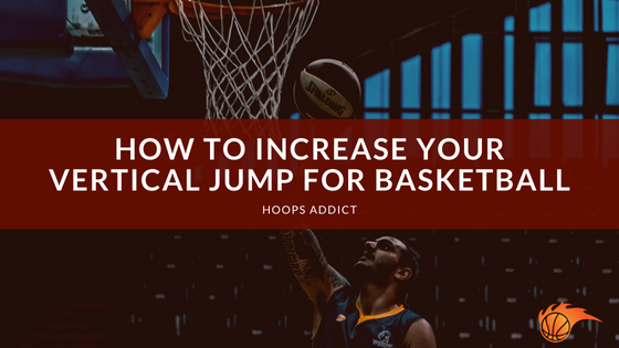 How to Increase Your Vertical Jump for Basketball