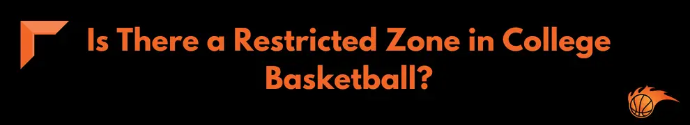 Is There a Restricted Zone in College Basketball